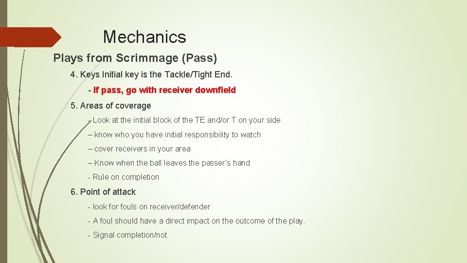 Mechanics Plays from Scrimmage (Pass) 4. Keys Initial key is the Tackle/Tight End. -