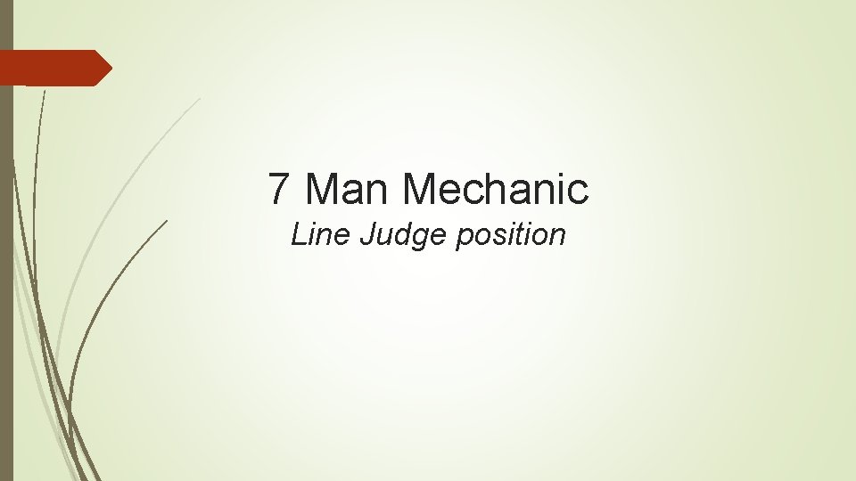 7 Man Mechanic Line Judge position 