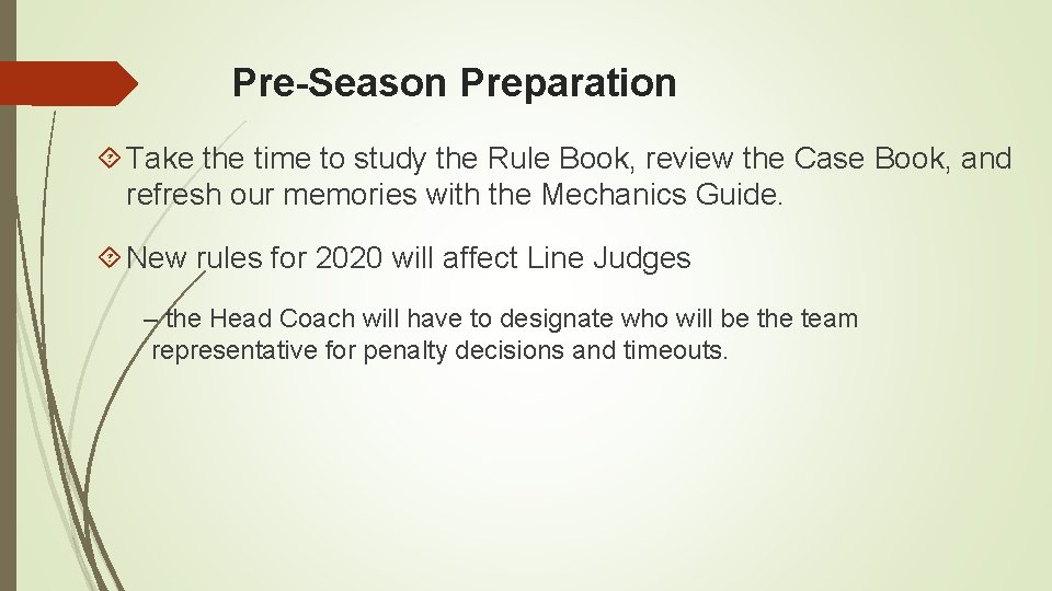 Pre-Season Preparation Take the time to study the Rule Book, review the Case Book,