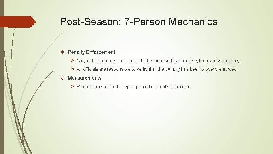 Post-Season: 7 -Person Mechanics Penalty Enforcement Stay at the enforcement spot until the march-off