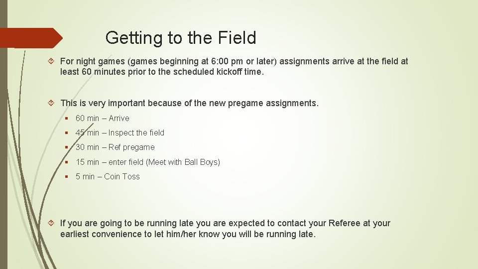 Getting to the Field For night games (games beginning at 6: 00 pm or
