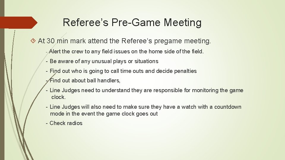 Referee’s Pre-Game Meeting At 30 min mark attend the Referee’s pregame meeting. - Alert