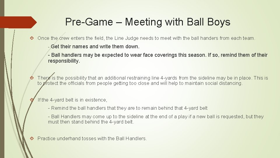 Pre-Game – Meeting with Ball Boys Once the crew enters the field, the Line