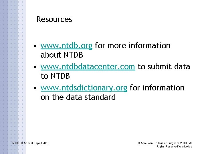 Resources • www. ntdb. org for more information about NTDB • www. ntdbdatacenter. com