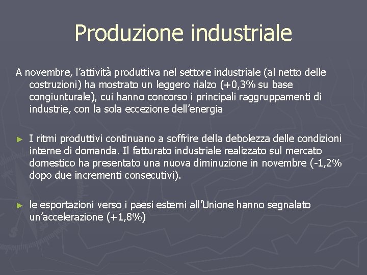 Produzione industriale A novembre, l’attività produttiva nel settore industriale (al netto delle costruzioni) ha