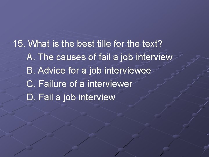 15. What is the best tille for the text? A. The causes of fail