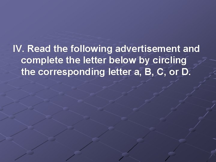 IV. Read the following advertisement and complete the letter below by circling the corresponding