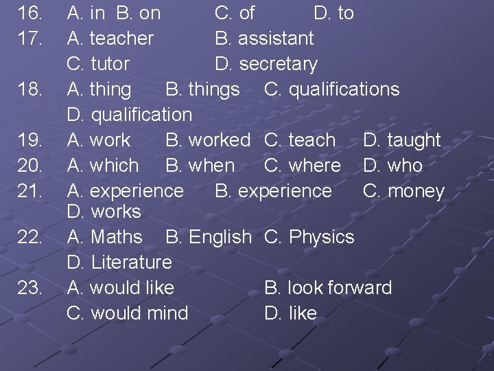 16. 17. 18. 19. 20. 21. 22. 23. A. in B. on C. of
