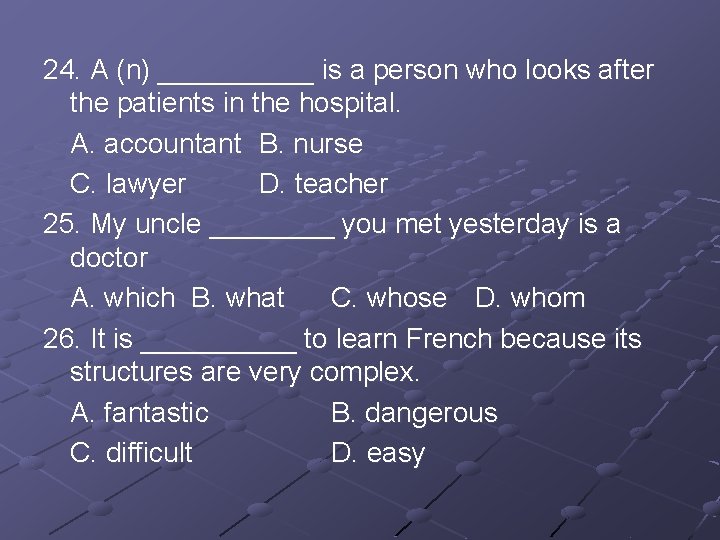 24. A (n) _____ is a person who looks after the patients in the