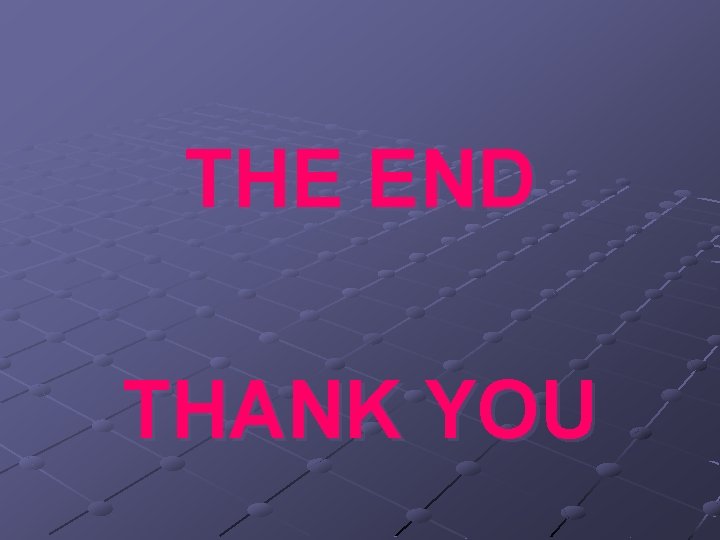 THE END THANK YOU 