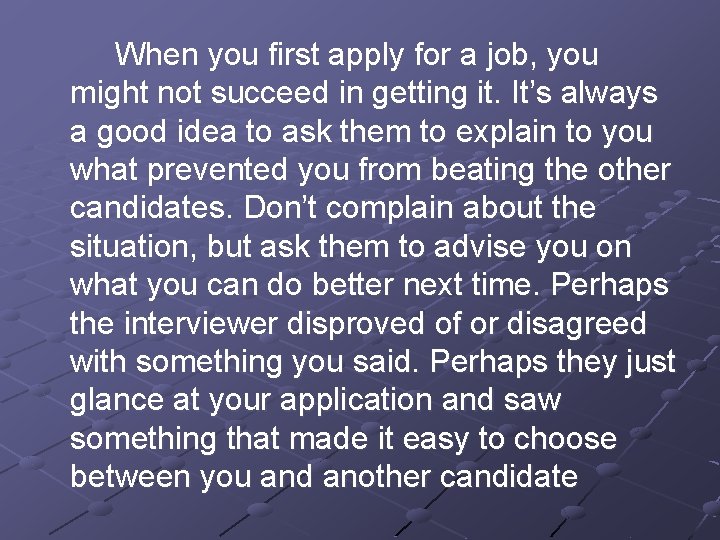 When you first apply for a job, you might not succeed in getting it.