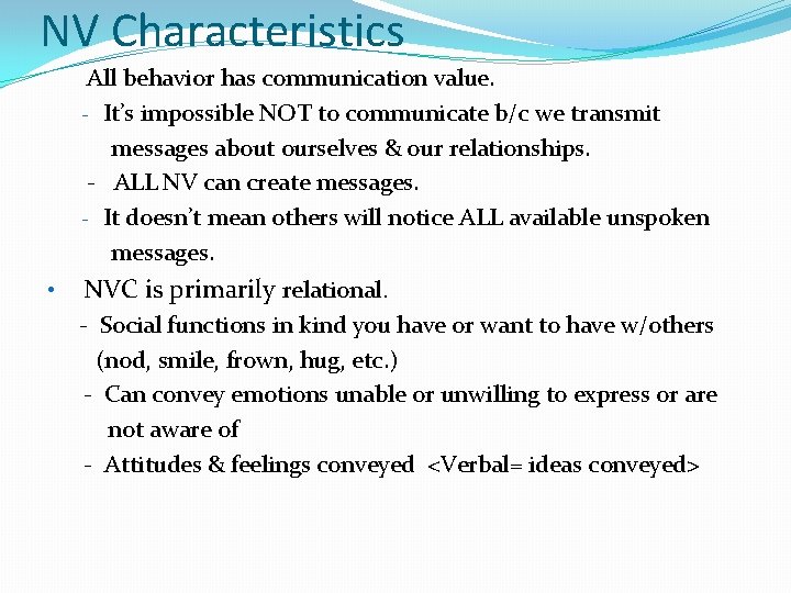 NV Characteristics All behavior has communication value. - It’s impossible NOT to communicate b/c