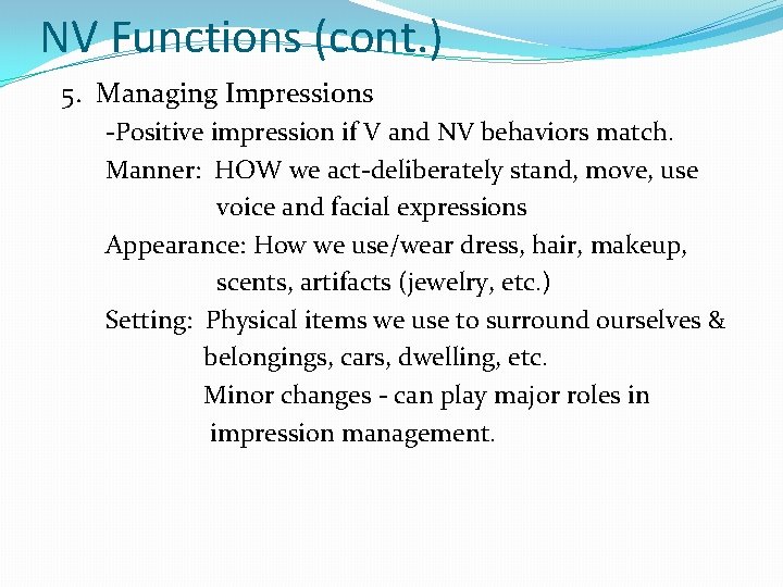 NV Functions (cont. ) 5. Managing Impressions -Positive impression if V and NV behaviors