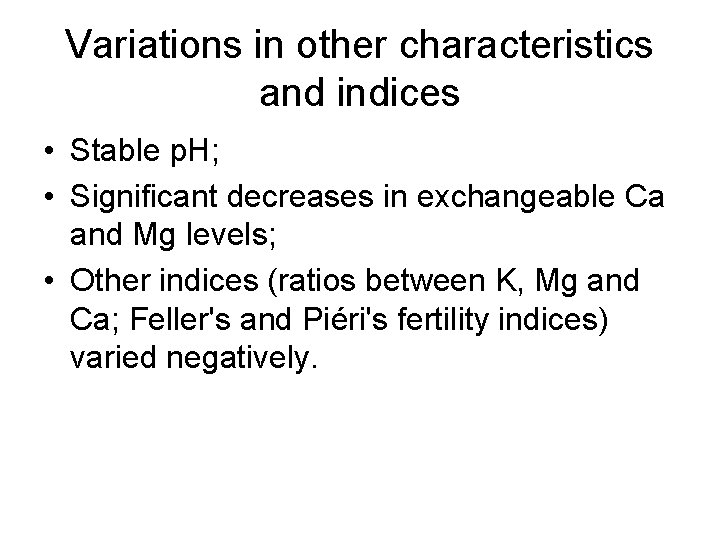 Variations in other characteristics and indices • Stable p. H; • Significant decreases in