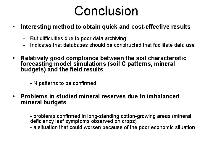 Conclusion • Interesting method to obtain quick and cost-effective results - But difficulties due