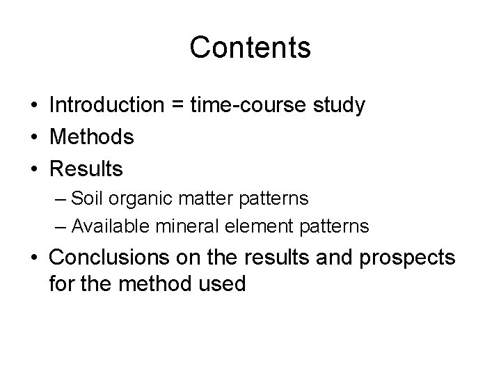 Contents • Introduction = time-course study • Methods • Results – Soil organic matter