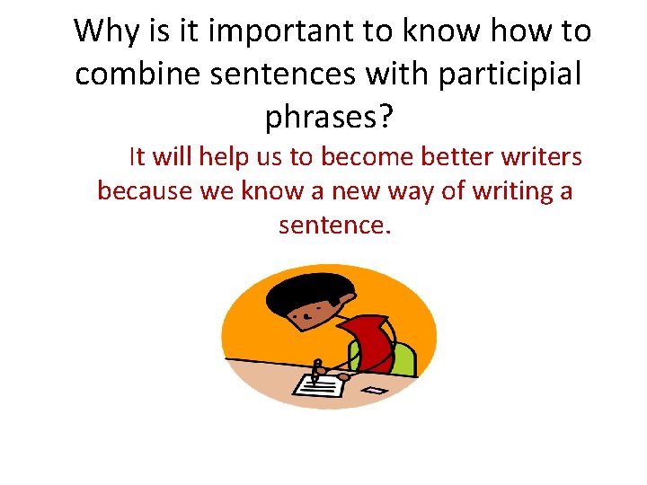Why is it important to know how to combine sentences with participial phrases? It