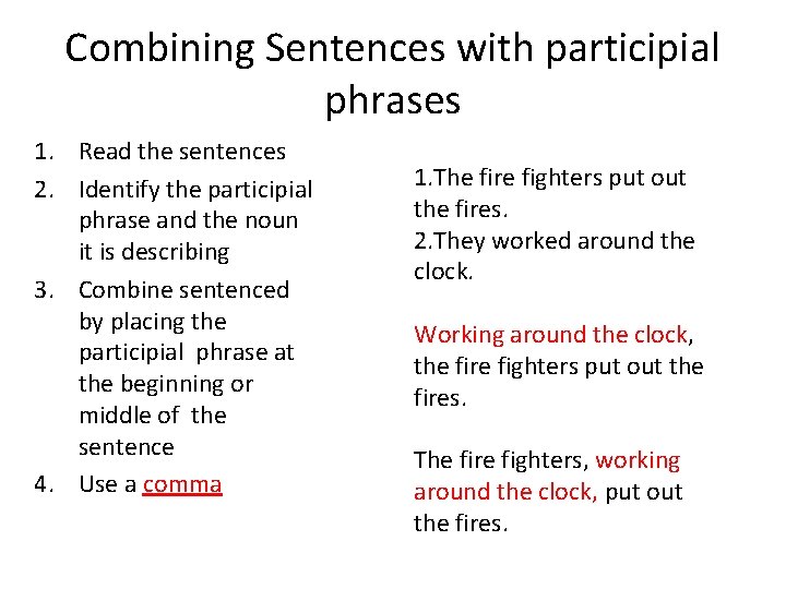 Combining Sentences with participial phrases 1. Read the sentences 2. Identify the participial phrase