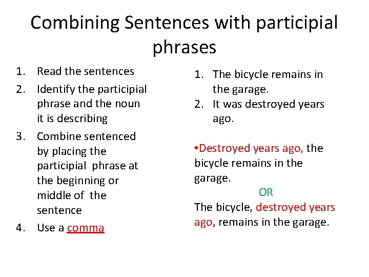 Combining Sentences with participial phrases 1. Read the sentences 2. Identify the participial phrase