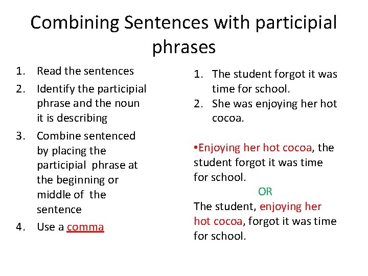 Combining Sentences with participial phrases 1. Read the sentences 2. Identify the participial phrase