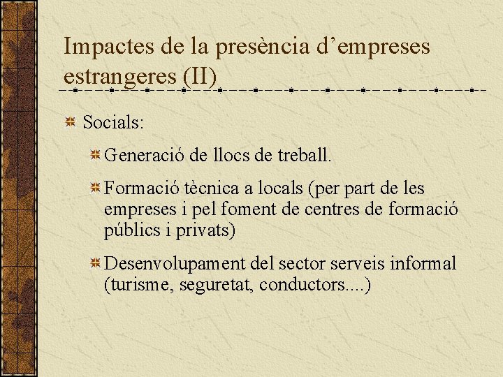 Impactes de la presència d’empreses estrangeres (II) Socials: Generació de llocs de treball. Formació