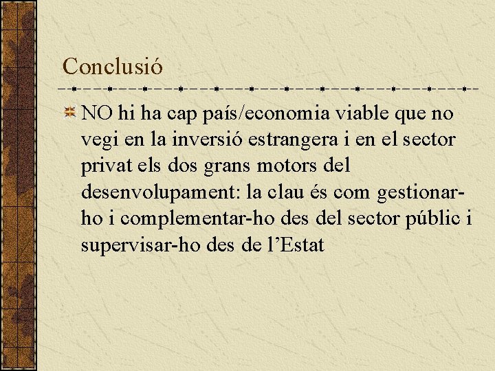 Conclusió NO hi ha cap país/economia viable que no vegi en la inversió estrangera