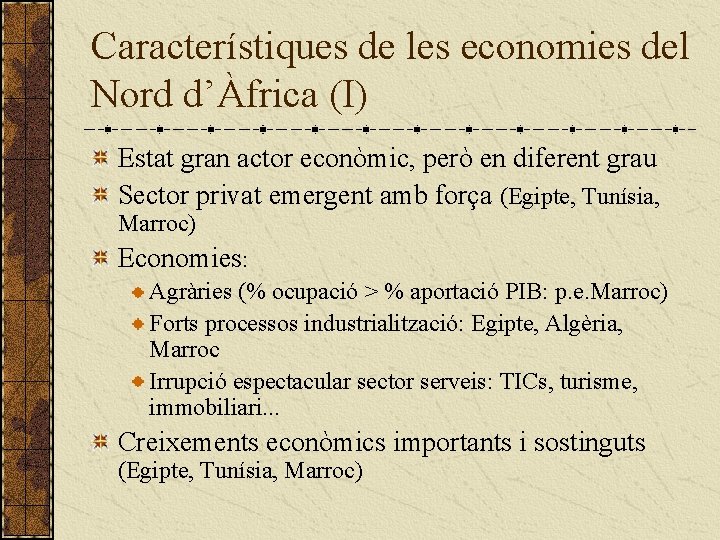 Característiques de les economies del Nord d’Àfrica (I) Estat gran actor econòmic, però en