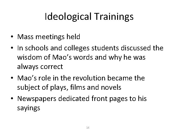 Ideological Trainings • Mass meetings held • In schools and colleges students discussed the
