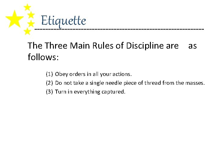 Etiquette Three Main Rules of Discipline are as follows: (1) Obey orders in all