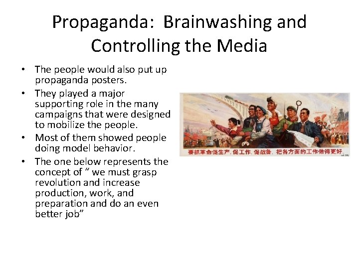 Propaganda: Brainwashing and Controlling the Media • The people would also put up propaganda