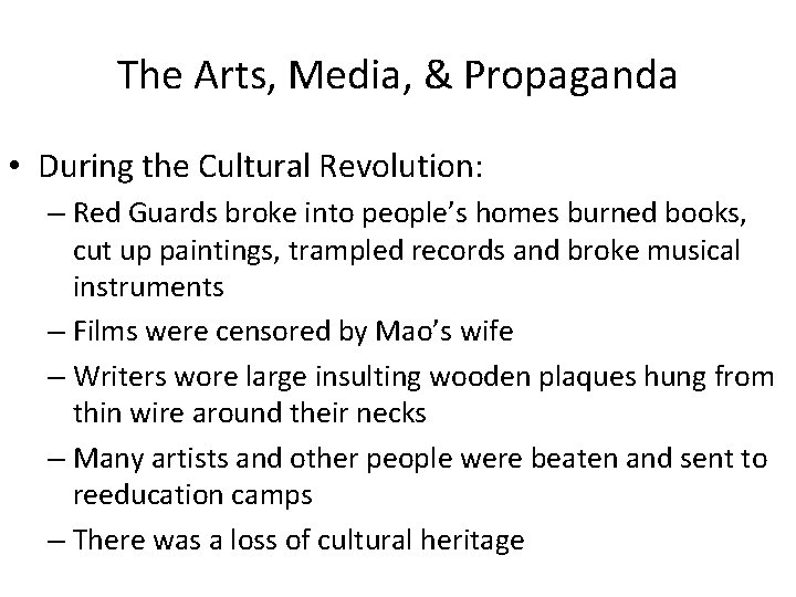 The Arts, Media, & Propaganda • During the Cultural Revolution: – Red Guards broke