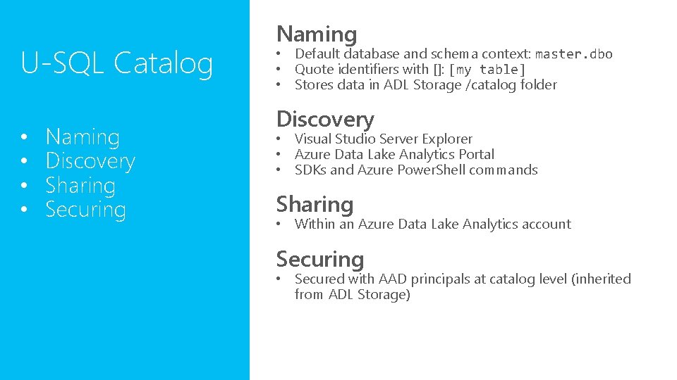 U-SQL Catalog • • Naming Discovery Sharing Securing Naming • Default database and schema