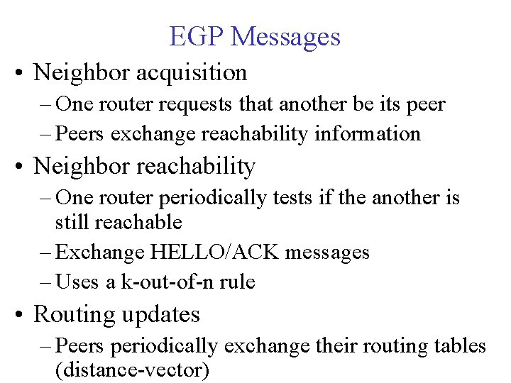 EGP Messages • Neighbor acquisition – One router requests that another be its peer
