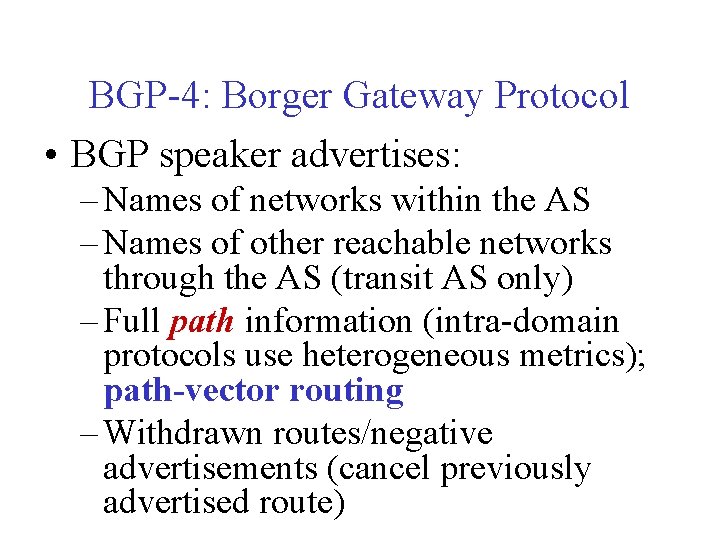 BGP-4: Borger Gateway Protocol • BGP speaker advertises: – Names of networks within the
