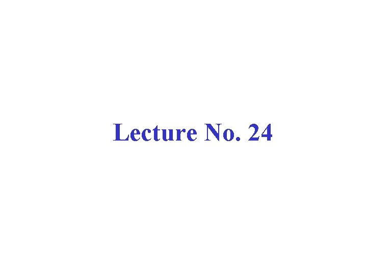 Lecture No. 24 