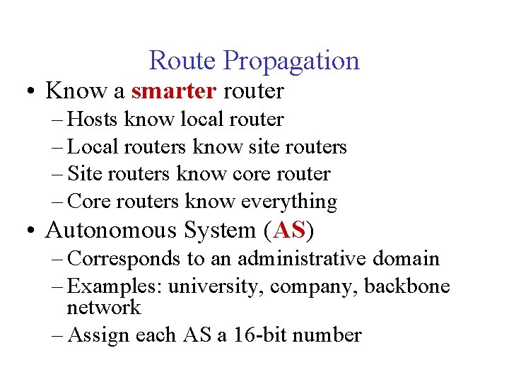 Route Propagation • Know a smarter router – Hosts know local router – Local