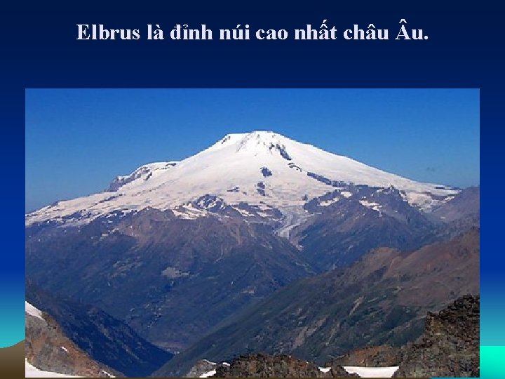 Elbrus là đỉnh núi cao nhất châu u. 