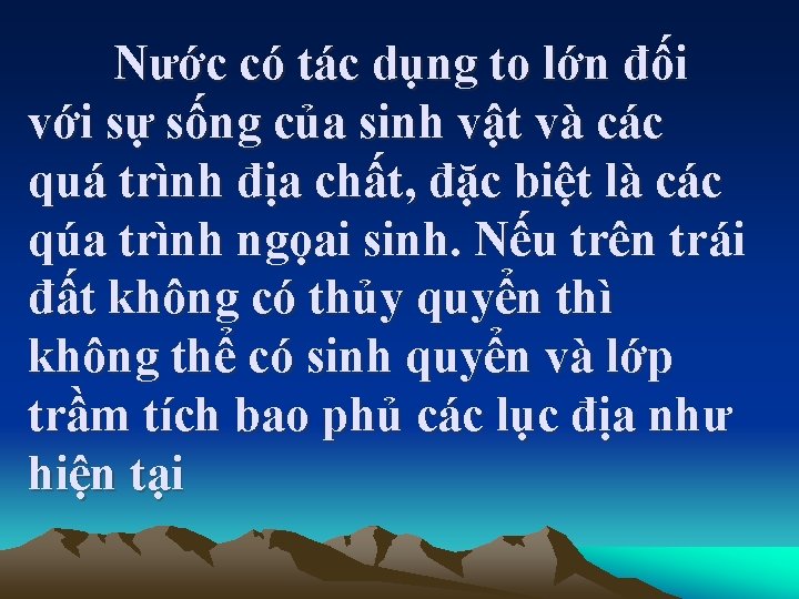 Nước có tác dụng to lớn đối với sự sống của sinh vật và