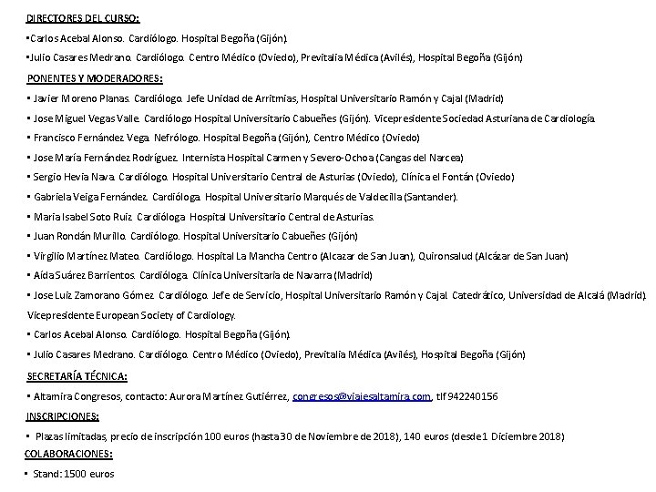 DIRECTORES DEL CURSO: • Carlos Acebal Alonso. Cardiólogo. Hospital Begoña (Gijón). • Julio Casares