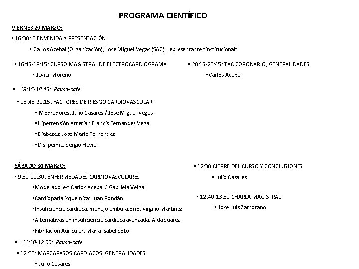 PROGRAMA CIENTÍFICO VIERNES 29 MARZO: • 16: 30: BIENVENIDA Y PRESENTACIÓN • Carlos Acebal