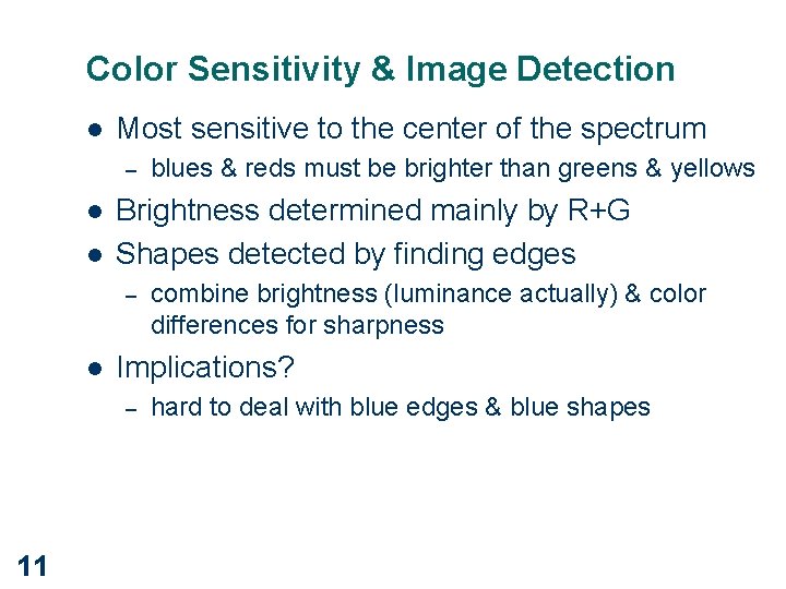Color Sensitivity & Image Detection l Most sensitive to the center of the spectrum