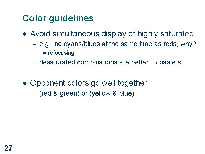 Color guidelines l Avoid simultaneous display of highly saturated – e. g. , no