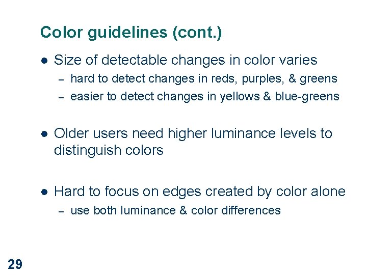 Color guidelines (cont. ) l Size of detectable changes in color varies – –