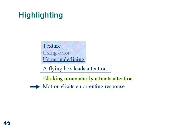Highlighting Texture Using color Using underlining A flying box leads attention Blinking momentarily attracts