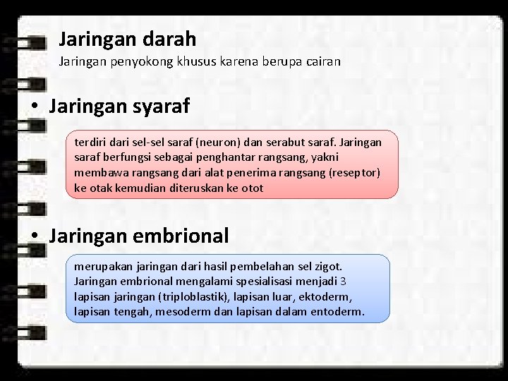 Jaringan darah Jaringan penyokong khusus karena berupa cairan • Jaringan syaraf terdiri dari sel-sel