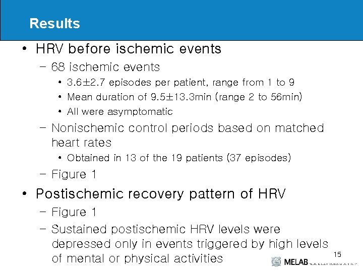 Results • HRV before ischemic events – 68 ischemic events • 3. 6± 2.