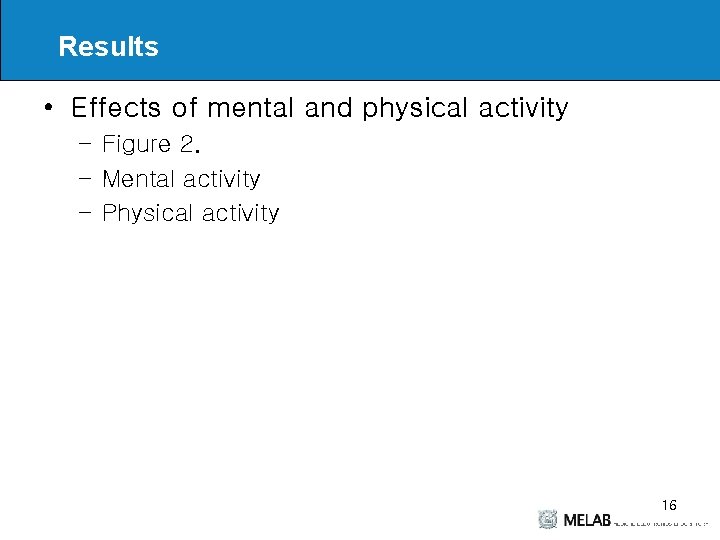 Results • Effects of mental and physical activity – Figure 2. – Mental activity