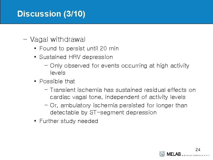 Discussion (3/10) – Vagal withdrawal • Found to persist until 20 min • Sustained