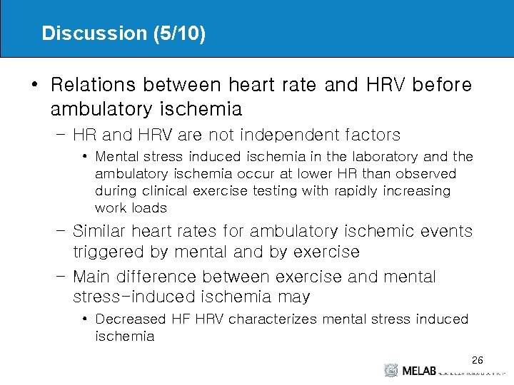 Discussion (5/10) • Relations between heart rate and HRV before ambulatory ischemia – HR