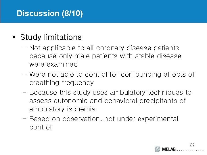 Discussion (8/10) • Study limitations – Not applicable to all coronary disease patients because